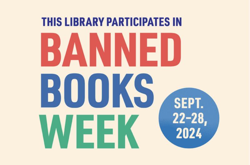 This library participates in Banned Books Week: September 22-18, 2024.